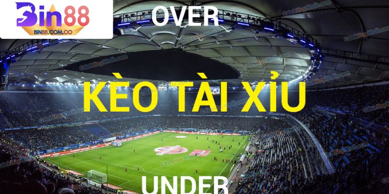 kèo tài xỉu bin88